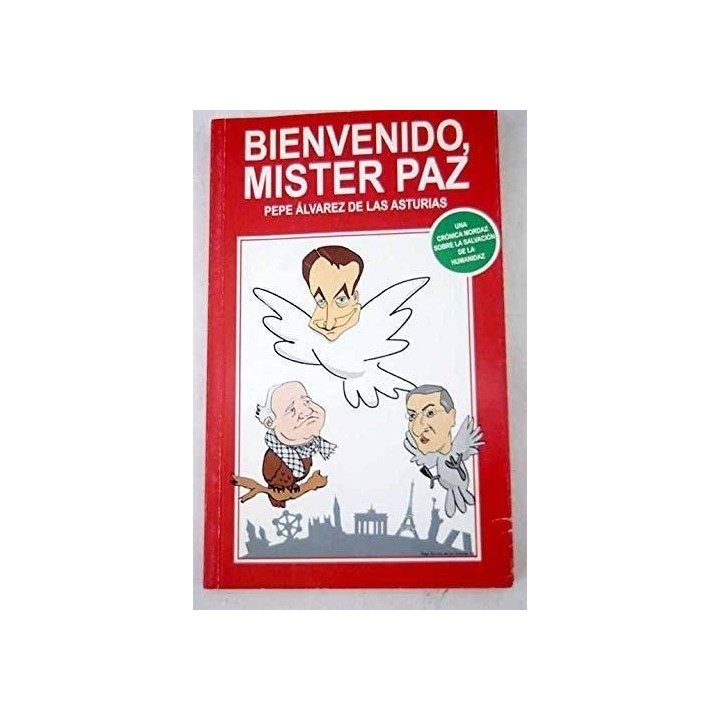 Bienvenido Mister Paz. La Novela Mas Hilarante Del Zapaterismo